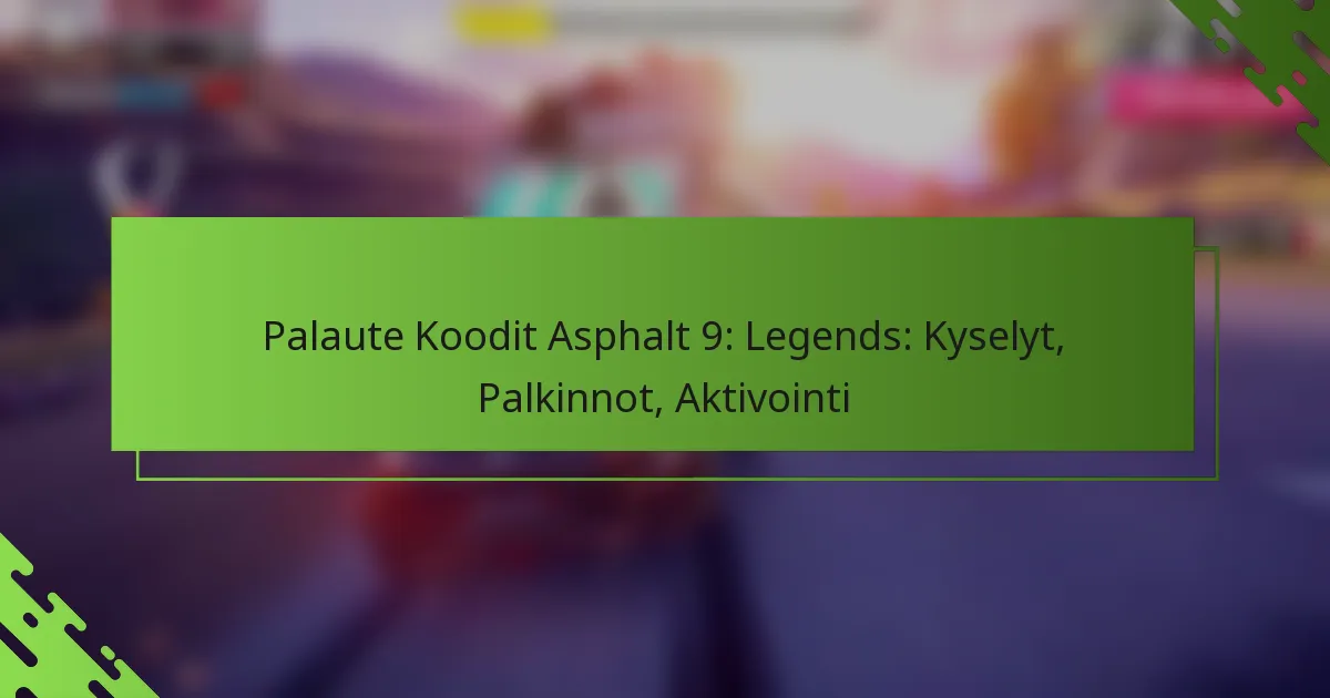 Palaute Koodit Asphalt 9: Legends: Kyselyt, Palkinnot, Aktivointi
