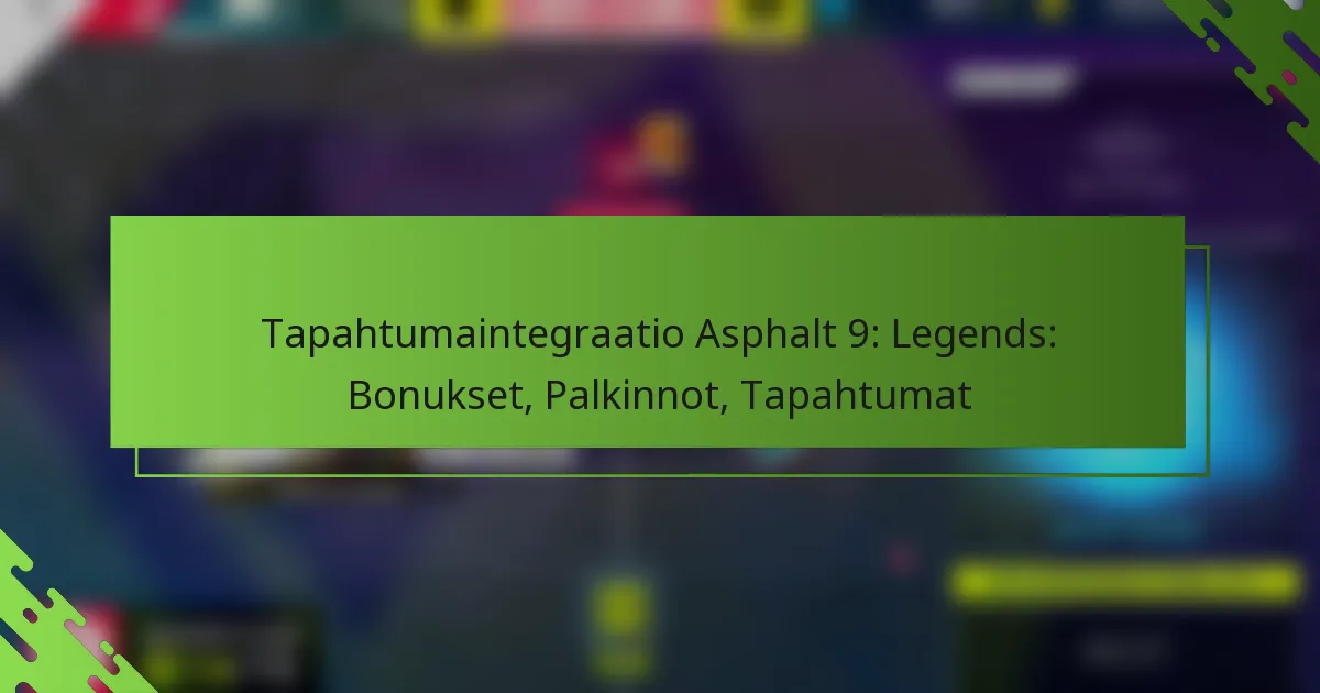 Tapahtumaintegraatio Asphalt 9: Legends: Bonukset, Palkinnot, Tapahtumat