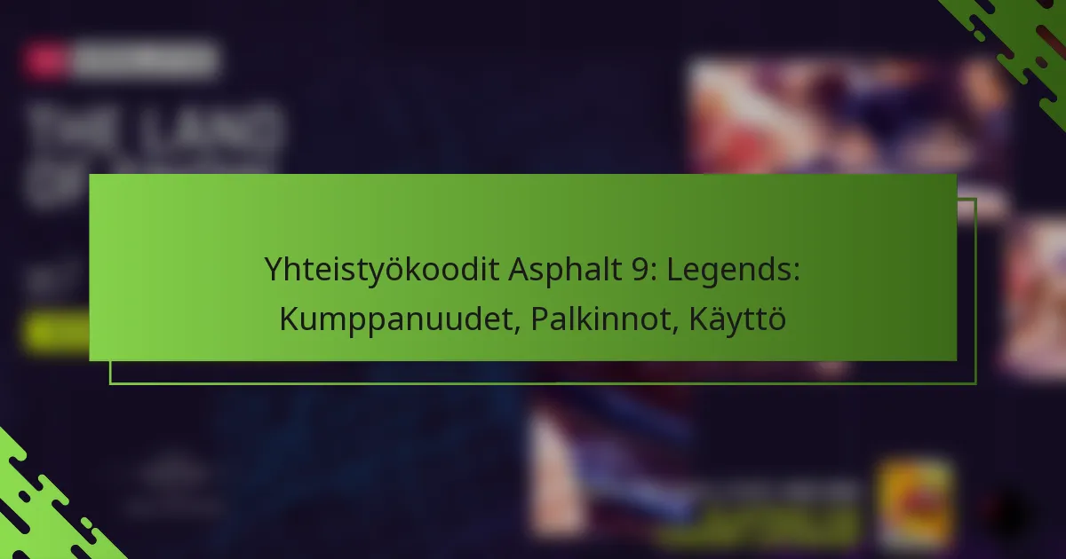 Yhteistyökoodit Asphalt 9: Legends: Kumppanuudet, Palkinnot, Käyttö