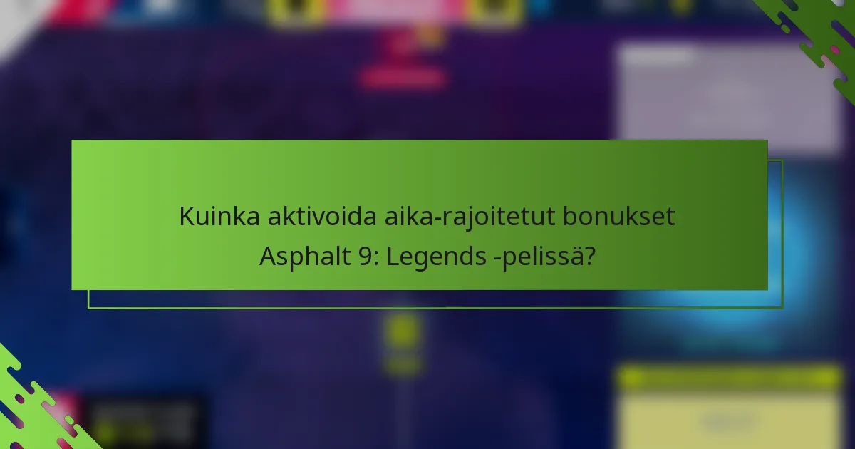 Kuinka aktivoida aika-rajoitetut bonukset Asphalt 9: Legends -pelissä?