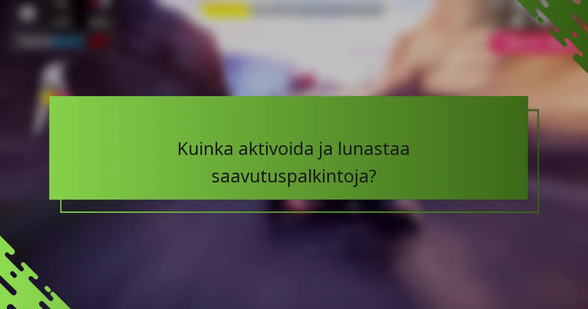 Kuinka aktivoida ja lunastaa saavutuspalkintoja?