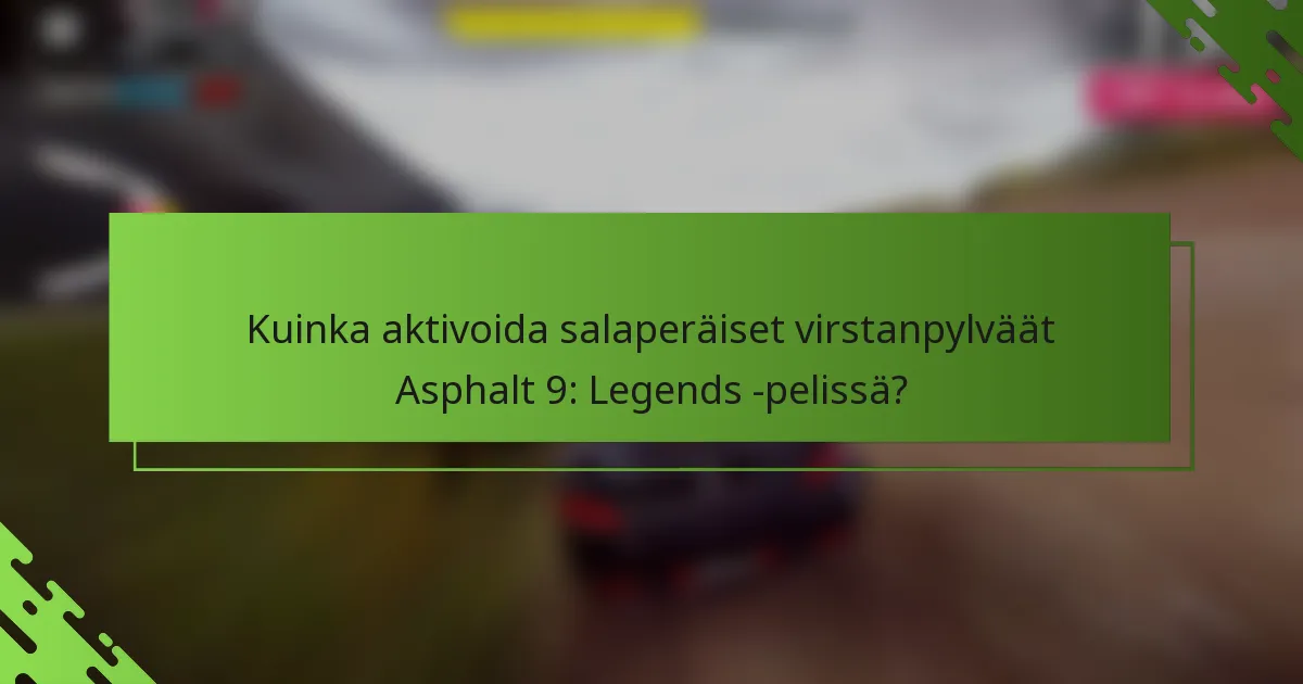Kuinka aktivoida salaperäiset virstanpylväät Asphalt 9: Legends -pelissä?
