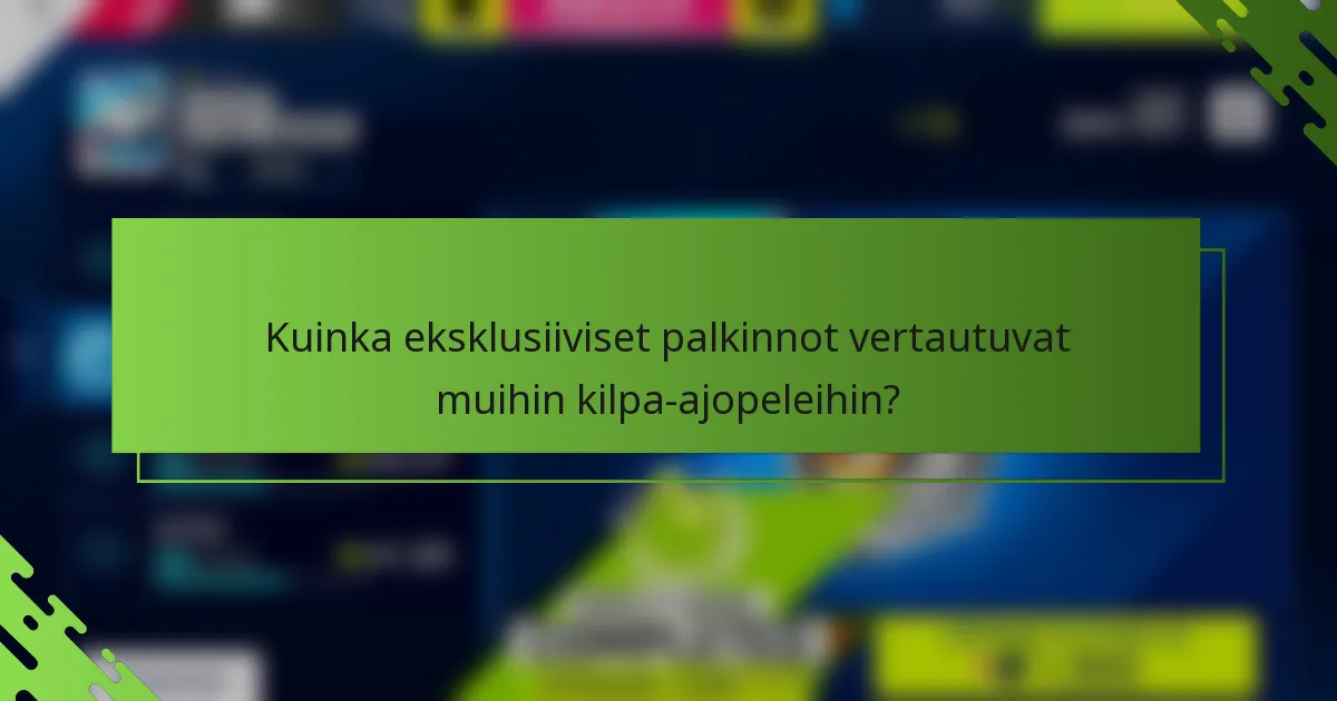 Kuinka eksklusiiviset palkinnot vertautuvat muihin kilpa-ajopeleihin?