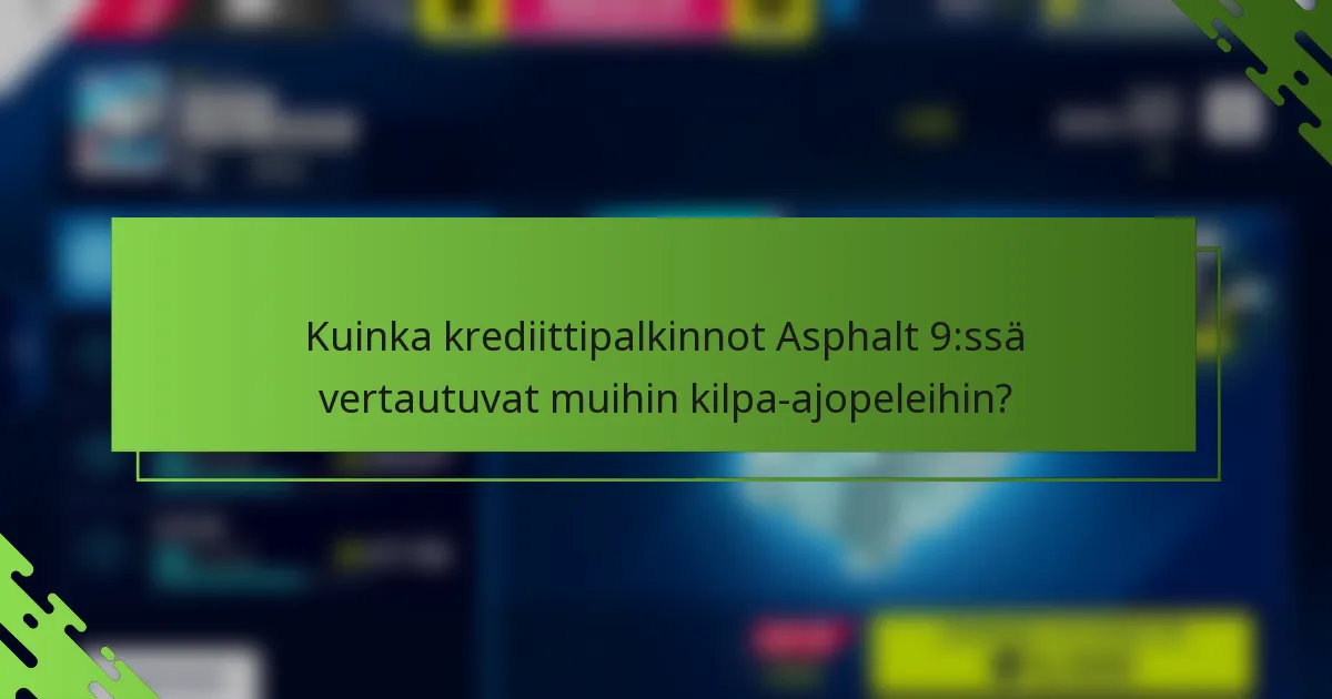 Kuinka krediittipalkinnot Asphalt 9:ssä vertautuvat muihin kilpa-ajopeleihin?