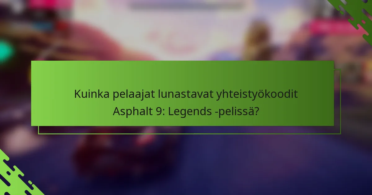 Kuinka pelaajat lunastavat yhteistyökoodit Asphalt 9: Legends -pelissä?