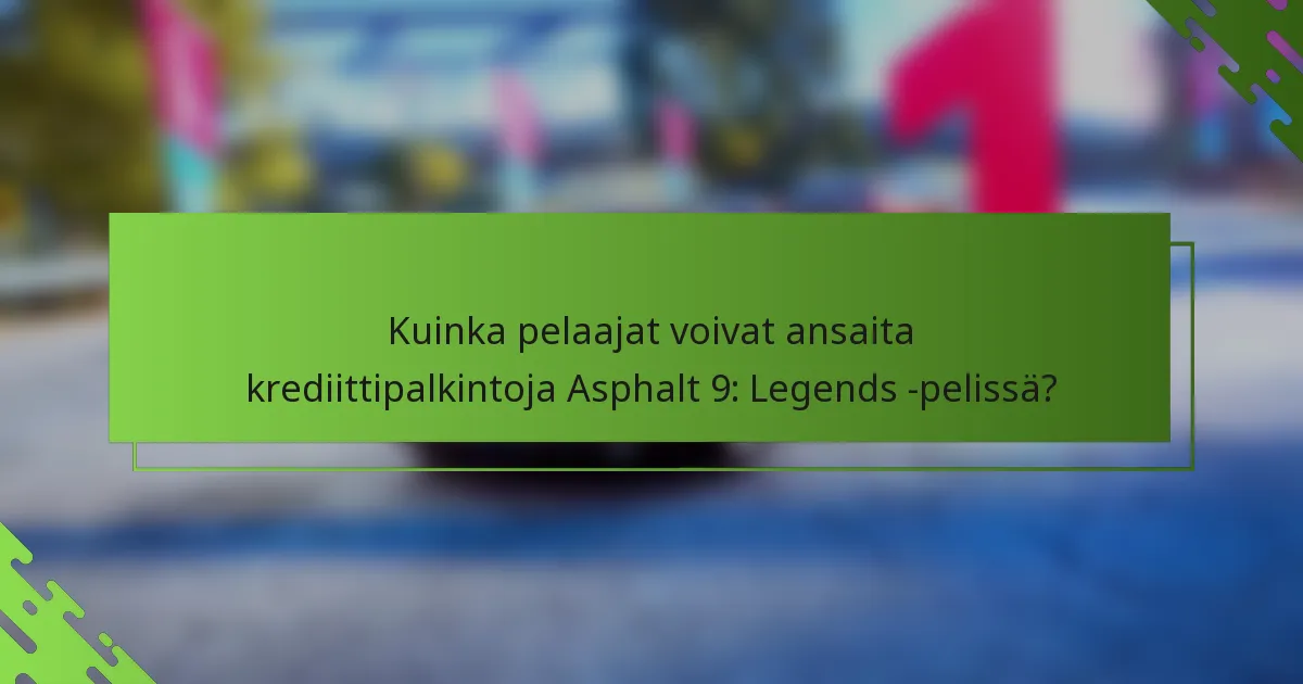 Kuinka pelaajat voivat ansaita krediittipalkintoja Asphalt 9: Legends -pelissä?