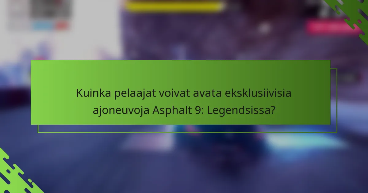 Kuinka pelaajat voivat avata eksklusiivisia ajoneuvoja Asphalt 9: Legendsissa?