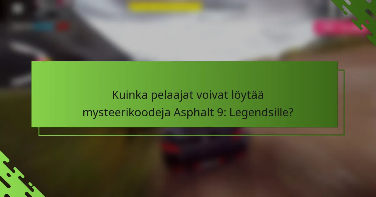 Kuinka pelaajat voivat löytää mysteerikoodeja Asphalt 9: Legendsille?