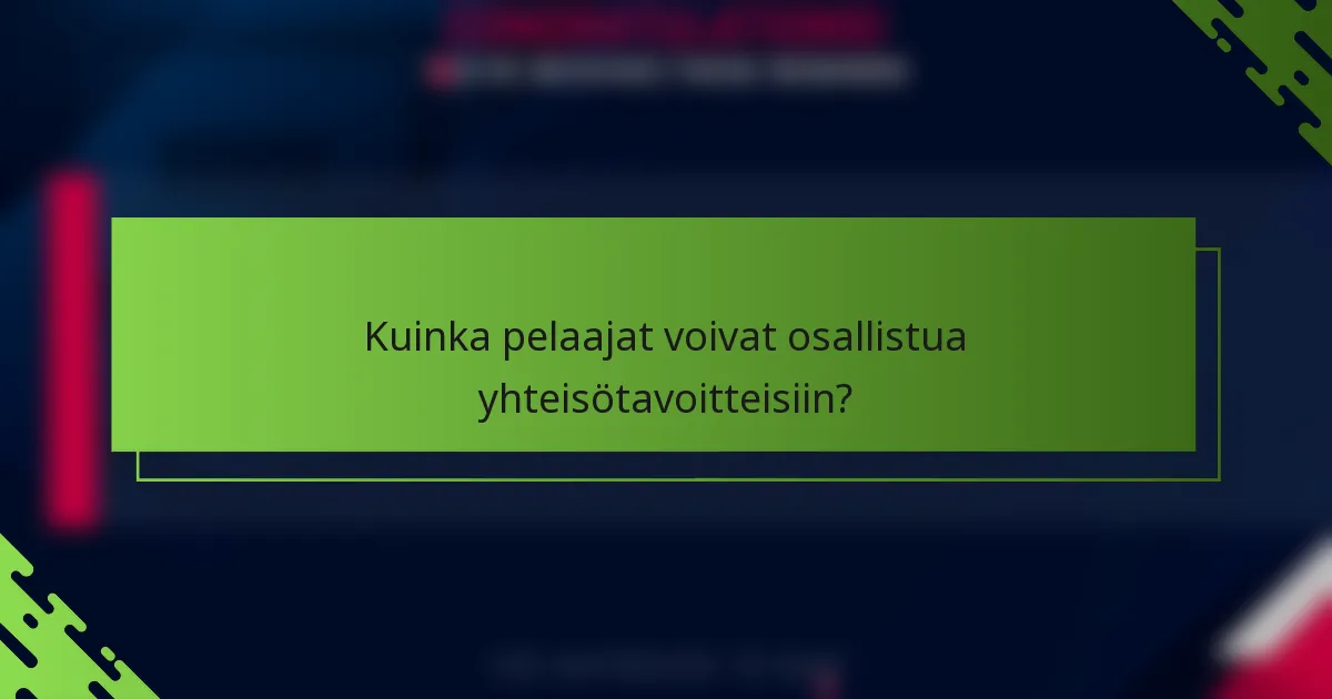 Kuinka pelaajat voivat osallistua yhteisötavoitteisiin?
