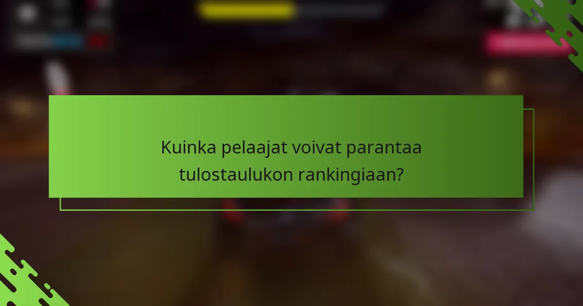 Kuinka pelaajat voivat parantaa tulostaulukon rankingiaan?