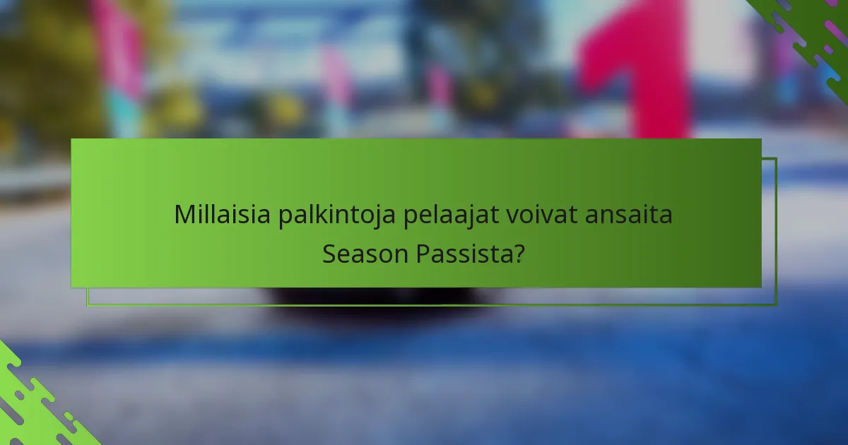 Millaisia palkintoja pelaajat voivat ansaita Season Passista?