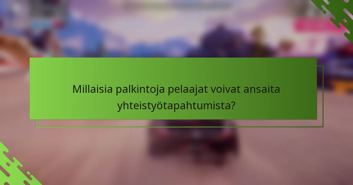 Millaisia palkintoja pelaajat voivat ansaita yhteistyötapahtumista?