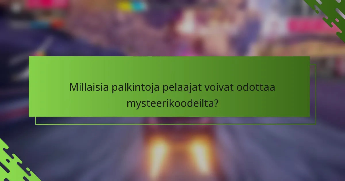 Millaisia palkintoja pelaajat voivat odottaa mysteerikoodeilta?