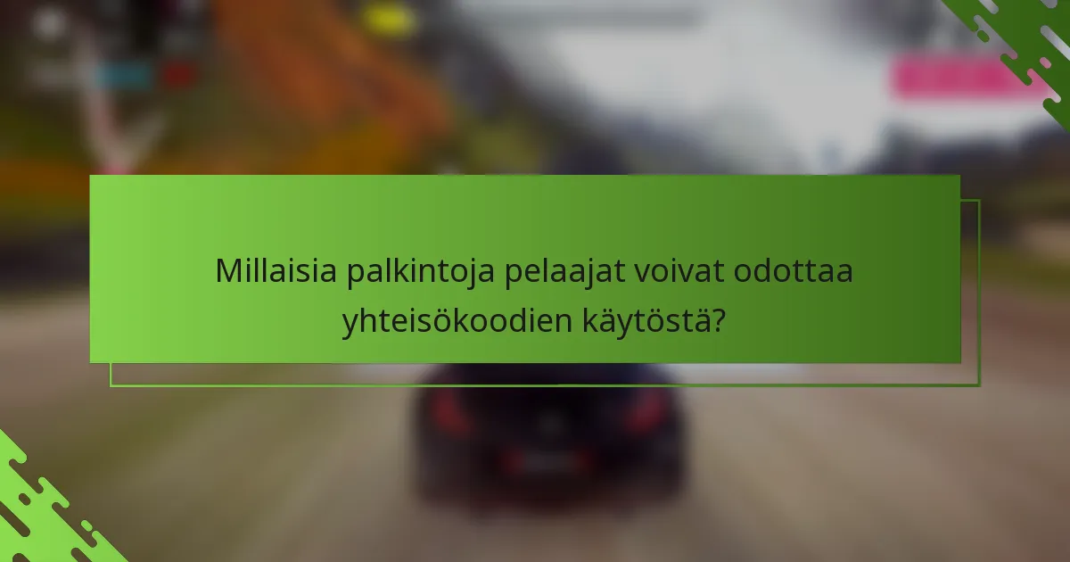 Millaisia palkintoja pelaajat voivat odottaa yhteisökoodien käytöstä?