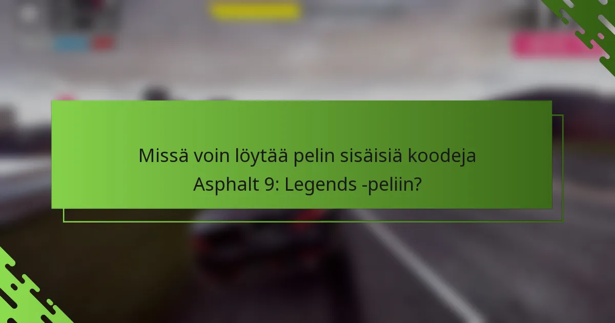 Missä voin löytää pelin sisäisiä koodeja Asphalt 9: Legends -peliin?