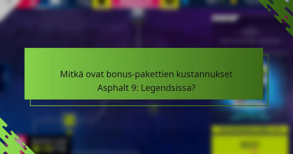 Mitkä ovat bonus-pakettien kustannukset Asphalt 9: Legendsissa?