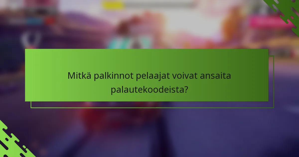 Mitkä palkinnot pelaajat voivat ansaita palautekoodeista?