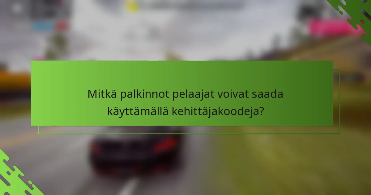 Mitkä palkinnot pelaajat voivat saada käyttämällä kehittäjakoodeja?