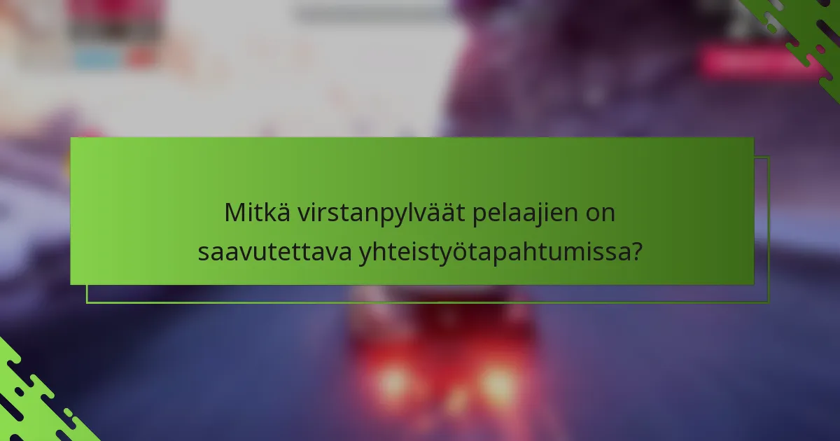 Mitkä virstanpylväät pelaajien on saavutettava yhteistyötapahtumissa?